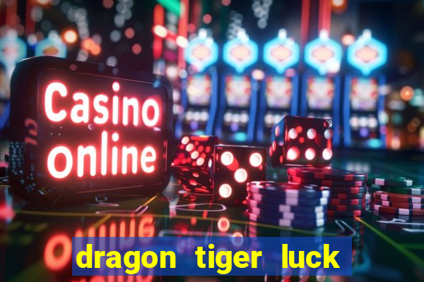 dragon tiger luck demo dinheiro infinito